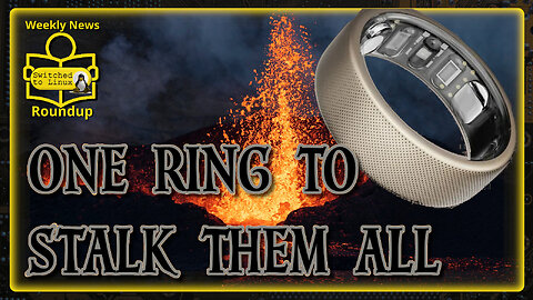 One Ring to Stalk You All | Weekly News Roundup