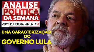 Uma caracterização do governo Lula - Análise Política da Semana, com Rui Costa Pimenta - 04/02/23