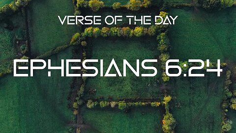 February 5, 2023 - Ephesians 6:24 // Verse of the Day