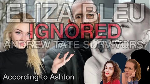 Eliza Bleu IGNORED Andrew Tate Victims! Ashton Birdie Opens Up to Chrissie Mayr & Nina Infinity