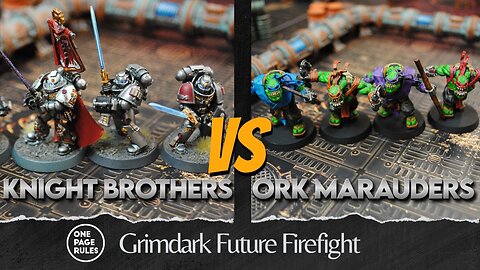 OPR Grimdark Future Firefight: Knight Brothers v. Orcs