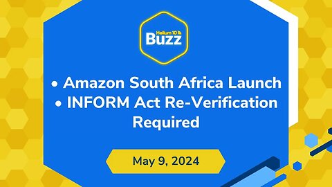 Amazon South Africa Launch and INFORM Act Re-Verification Required | Helium 10 Weekly Buzz 5/9/24