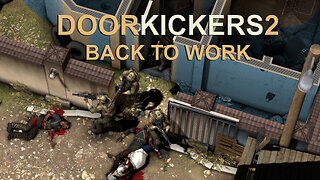 DoorKickers2: Back To Work