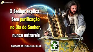 Sem purificação no Dia do Senhor, nunca entrareis 🎺 Chamada da Trombeta de Deus