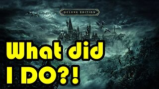 Hogwarts Legacy - What did I DO?!