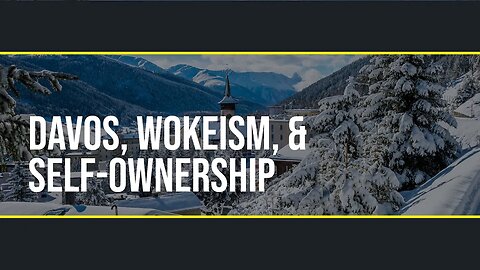 Liberty Portal Podcast Ep. 04 - Davos, Wokeism, and Self-Ownership