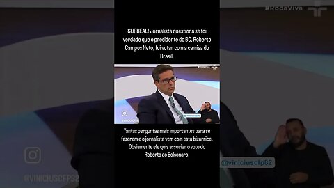 Jornalista faz pergunta bizarra ao Roberto Campos Neto