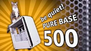 Meet the be quiet! Pure Base 500