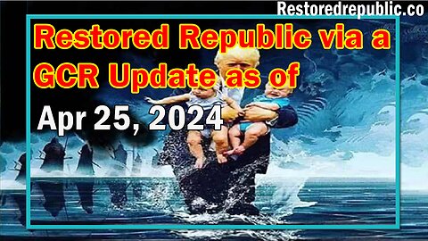 Restored Republic via a GCR Update as of April 25, 2024 - Judy Byington