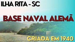 BASE NAVAL ALEMÃ NAZ1ST4 EM SC, CRIADA EM 1940 - ILHA DA RITA