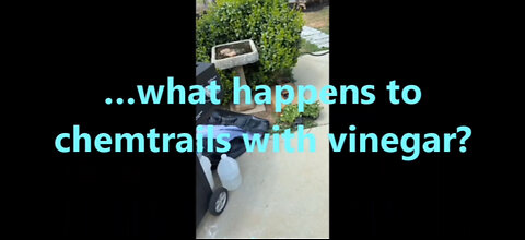 …what happens to chemtrails with vinegar?