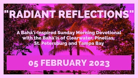 "Radiant Reflections: A Baha'i Inspired Sunday Morning Devotional"