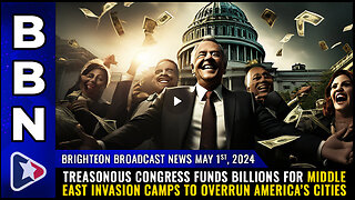 BBN, May 1, 2024 – Treasonous Congress funds BILLIONS for Middle East INVASION CAMPS...