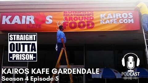 Kairos Kafe Gardendale • Season 4 • Episode 5 • Straight Outta Prison Podcast