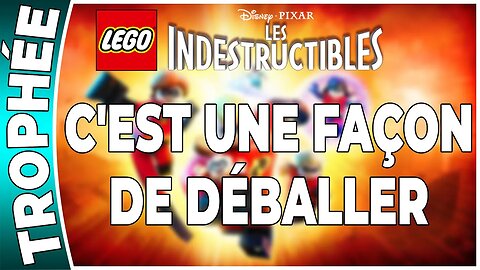 LEGO : Les Indestructibles - Trophée - C'EST UNE FAÇON DE DÉBALLER [FR PS3]