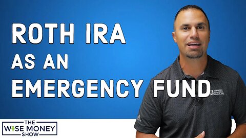Should You Use Your Roth IRA as an Emergency Fund?