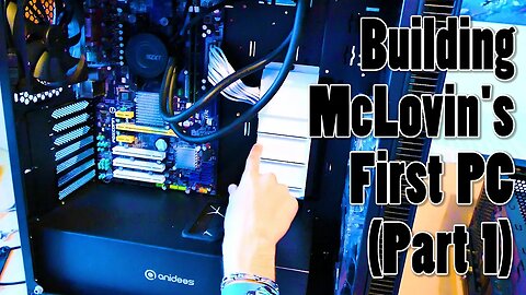 Building McLovin's First PC (Part 1)