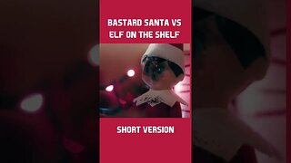 Bastard Santa vs Elf on a Shelf