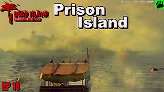 Dead Island - To Prison Island EP18