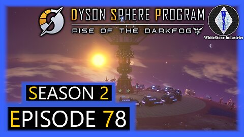 Dyson Sphere Program | Season 2 | Episode 78