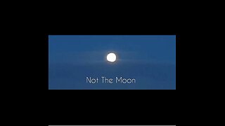 Not The Moon