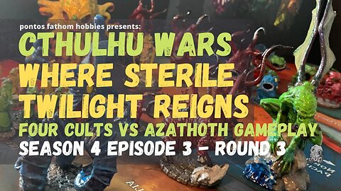 Cthulhu Wars S4E3 - Season 4 Episode 3 gameplay - Where Sterile Twilight Reigns v Azathoth - Round 3
