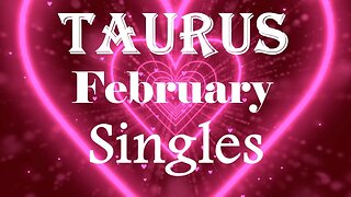 Taurus *This One's A True Gem, A Diamond in the Rough, A Loving Kind Soul* February Singles