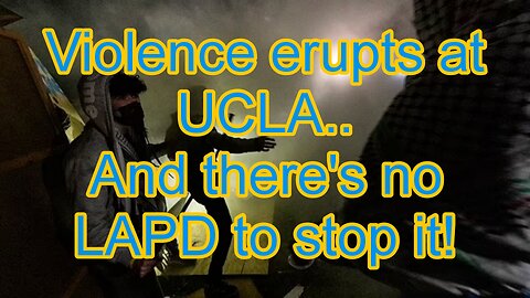 Violence erupts at UCLA.. And there's no LAPD to stop it!