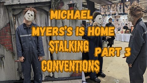 Michael Myers Stalks Convention Events - Michael comes home - Part 3