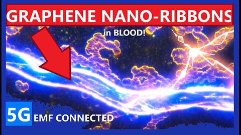Graphene Nanoribbons in Blood _ 5G EMF Conductive!