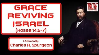 Grace Reviving Israel | Hosea 14:5-7 | Charles H Spurgeon | Audio Sermon