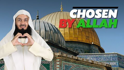 Chosen By Allah - Mufti Menk