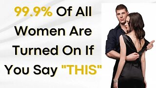 99% of all women are turned on if you say THIS|Attractive Men