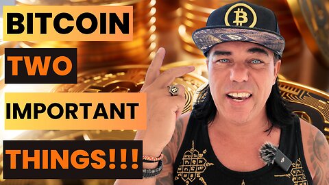 BITCOIN, 2 VERY IMPORTANT THINGS!!