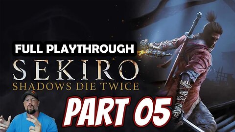 Sekiro: Shadows Die Twice - Part 5 - Abandoned Dungeon, Ashina Reservoir, and Seven Ashina Spears