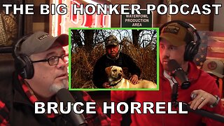 The Big Honker Podcast Episode #676: Bruce Horrell