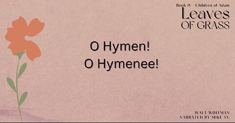 Leaves of Grass - Book 4 - O Hymen! O Hymenee! - Walt Whitman