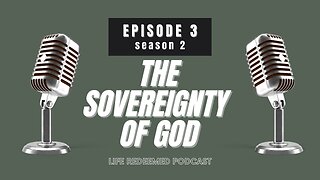 Season 2 Episode 3 - The Sovereignty of God