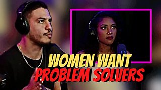 Women want problem solvers