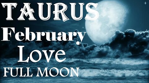 Taurus *Keeping Their Promise This Time Working So Hard To Prove Themselves* February Full Moon