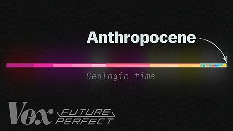 The debate over the Anthropocene, explained