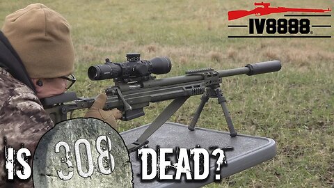 Gun Gripes #328: "Is 308 Dead?"