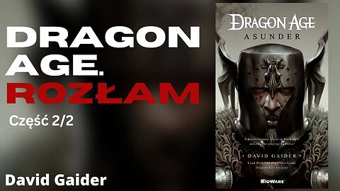 Dragon Age. Rozłam, Część 2/2, Cykl: Dragon Age (tom 3) - David Gaider