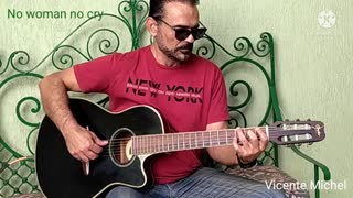 No Woman no cry - Fingerstyle guitar - By Vicente Michel