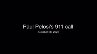 Paul Pelosi’s 911 call released.