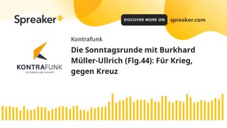 Die Sonntagsrunde mit Burkhard Müller-Ullrich - Folge 44 - Für Krieg, gegen Kreuz