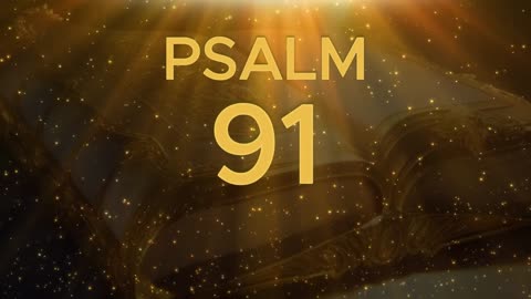 Psalm 91: The Most Powerful Prayer in the Bible