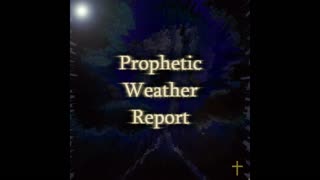 Prophetic Weather Report - Prophetic Word 1/31/2023