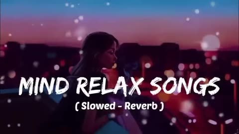 Mind 🥰 relax songs in hindi __ Slow motion hindi song __ Lo-fi mashup (slowed and reverb)