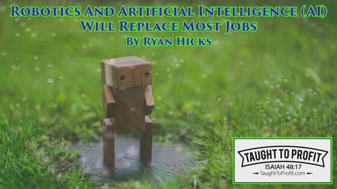 Yes, Robotics And Artificial Intelligence (AI) Will Replace Most Jobs! This Is A Good Thing!
